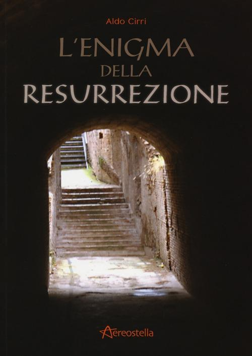 172783696265-librolenigmadellaresurrezioneeditoreaereostellaanno2012