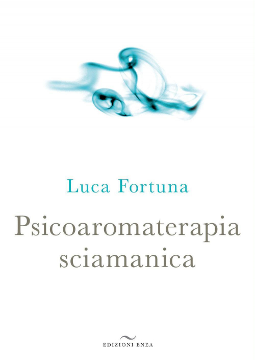 17278370947316-libropsicoaromaterapiasciamanicaeditoreeneaedizionianno2012