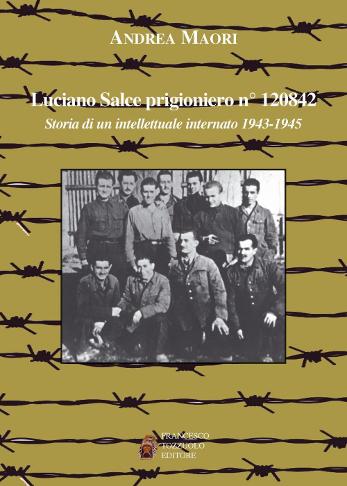 17278371723867-librolucianosalceprigionieron120842storiadiunintellettualeinternato19431945editoretozzuoloanno2018