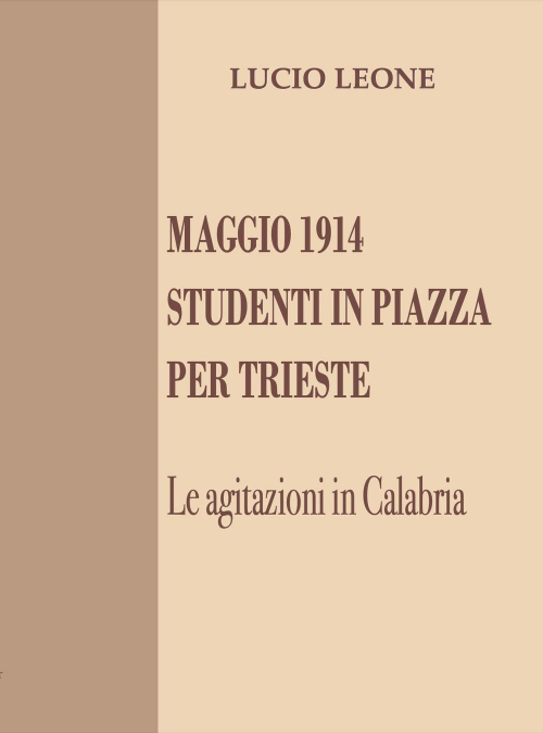 17278371955596-libromaggio1914studentiinpiazzapertriesteleagitazioniincalabriaeditoregraficheditoreanno2020