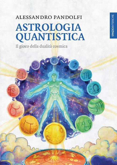 17278376335865-libroastrologiaquantisticailgiocodelladualitacosmicaeditorespaziointerioreanno2017