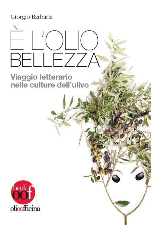 17278376900476-libroeloliobellezzaviaggioletterarionelleculturedellulivoeditoreolioofficinaanno2017