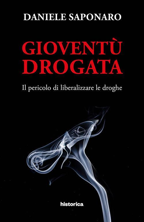 17278376944015-librogioventudrogatailpericolodiliberalizzareledrogheeditorehistoricaedizionianno2017