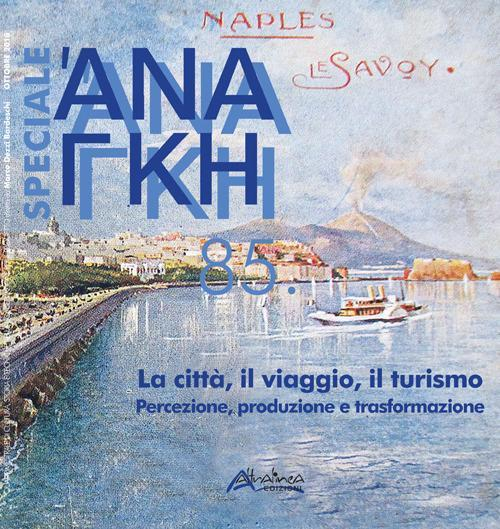 17278377594329-libroanankespecialenuovaedizvol85lacittailviaggioilturismopercezioneproduzioneetrasformazioneeditorealtralineaanno2019