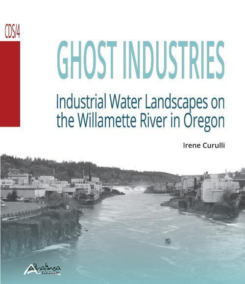 17278377657703-libroghostindustriesindustrialwaterlandscapesonthewillametteriverinoregonnuovaedizeditorealtralineaanno2018