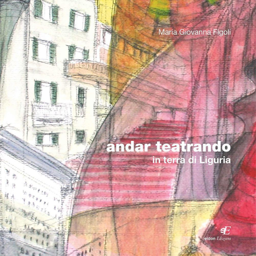 17278379935759-libroandarteatrandointerradiliguriaedizillustrataeditoreeidonedizionianno2013