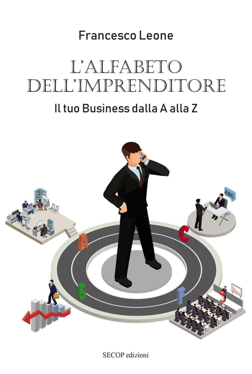 17278383018754-librolalfabetodellimprenditoreiltuobusinessdallaaallazeditoresecopanno2018