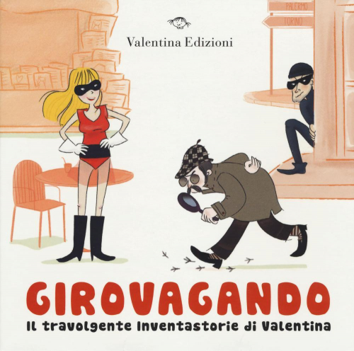 17278385723486-librogirovagandoiltravolgenteinventastoriedivalentinaeditorevalentinaedizionianno2017