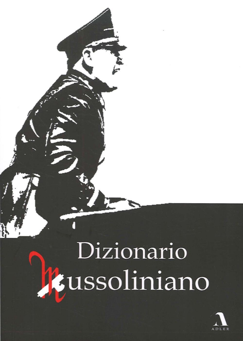 17278389005172-librodizionariomussolinianoeditoreadleranno2020