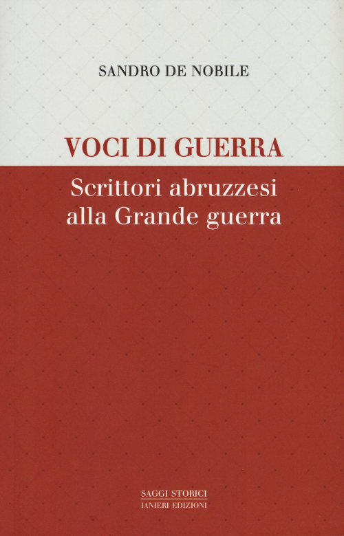 17278391388427-librovocidiguerrascrittoriabruzzesiallagradeguerraeditoreianierianno2018