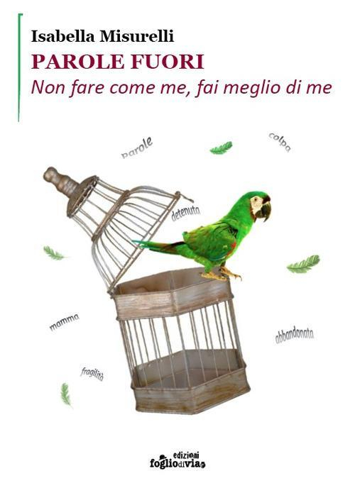 17278394882788-libroparolefuorinonfarecomemefaimegliodimeeditoreedizionifogliodiviaanno2019