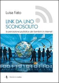 17278400709377-librolinkdaunosconosciutolapercezionepubblicadeibambiniininterneteditorelarondineedizionianno2009