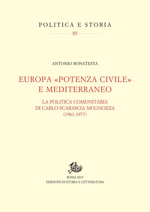 17278410490959-libroeuropapotenzacivileemediterraneolapoliticacomunitariadicarloscarasciamugnozza19611977editorestoriaeletteraturaanno2019