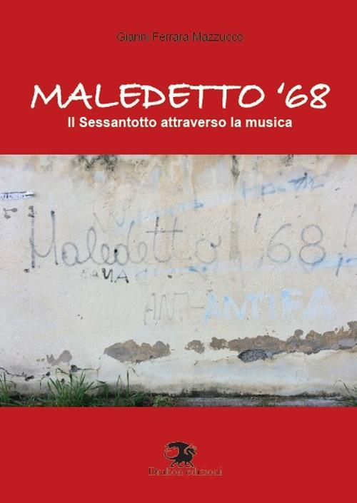 17278410952684-libromaledetto68ilsessantottoattraversolamusicaeditoredrakonedizionianno2018