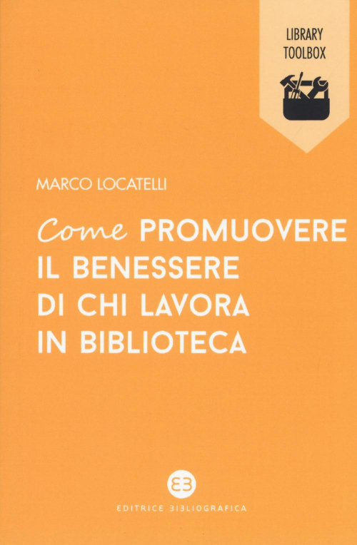 17278416376908-librocomepromuovereilbenesseredichilavorainbibliotecaeditoreeditricebibliograficaanno2019