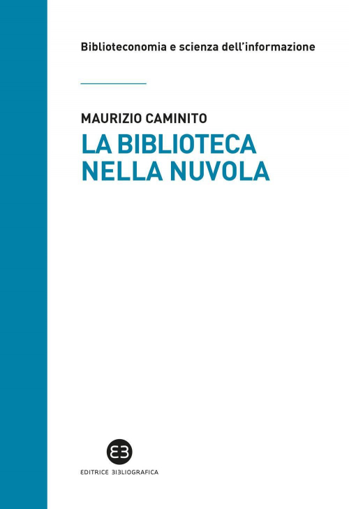 17278416635959-librolabibliotecanellanuvolautentieservizialtempodeglismartphoneeditoreeditricebibliograficaanno2018