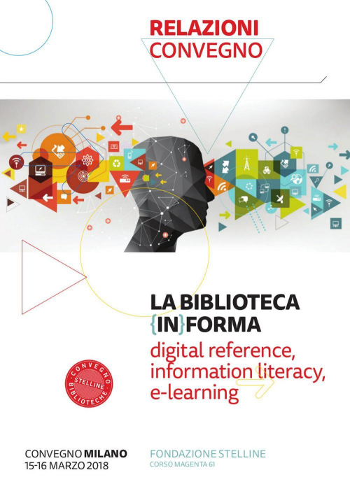 17278416644495-librolabibliotecainformadigitalreferenceinformationliteracyelearningattidelconvegnomilano1516marzo2018confascicololifelonglearningunasfidaapertaperlebibliotechepubblicheeditoreeditricebibliograficaanno2018