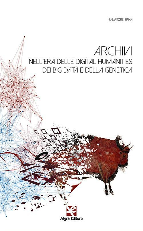 17278429038082-libroarchivinelleradelledigitalhumanitiesdeibigdataedellageneticaeditorealgraanno2020