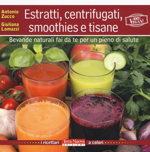 17278433334779-libroestratticentrifugatismoothiesetisanebevandenaturalifaidateperunpienodisaluteeditoreterranuovaedizionianno2015