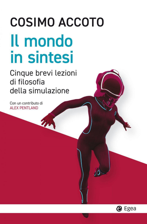 17278439390275-libroilmondoinsintesicinquebrevilezionidifilosofiadellasimulazioneeditoreegeaanno2022