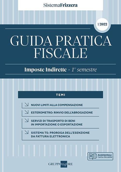 17278440522194-libroguidapraticafiscaleimposteindirette2022vol11semestreeditoreilsole24oreanno2022