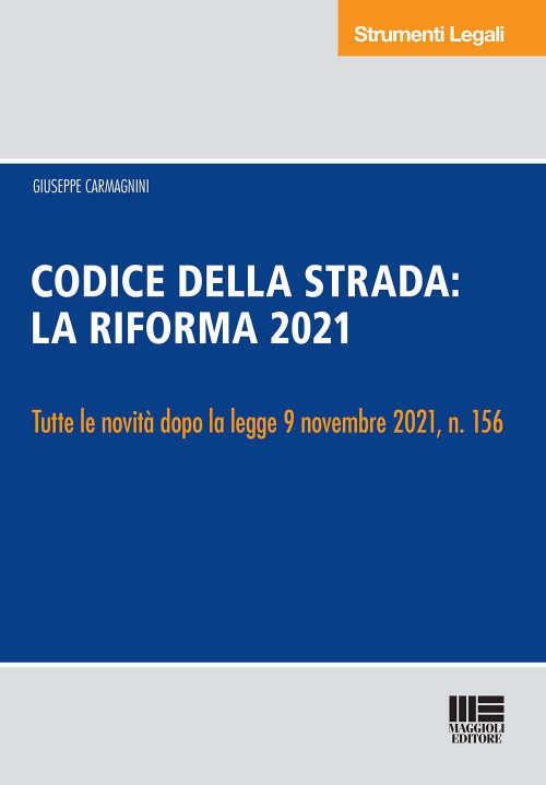 17278446398709-libronuovocodicedellastradacommentatoannotatoconlagiurisprudenzalariforma2021editoremaggiolieditoreanno2021