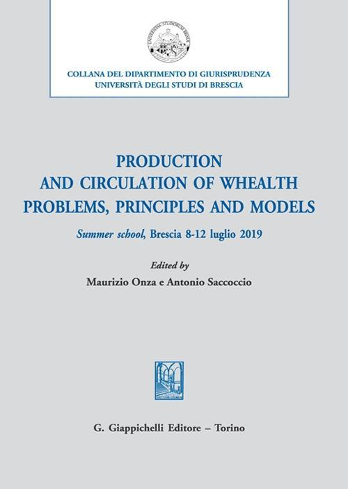 17278447400857-libroproductionandcirculationofwhealthproblemsprinciplesandmodelssummerschoolbrescia812luglio2019editoregiappichellianno2022