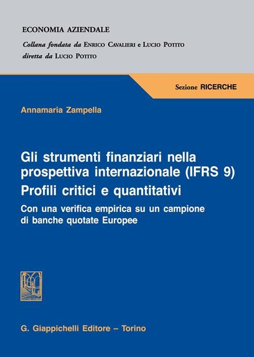 17278447486212-libroglistrumentifinanziarinellaprospettivainternazionaleifrs9profilicriticiequantitativiconunaverificaempiricasuuncampionedibanchequotateeuropeeeditoregiappichellianno2021