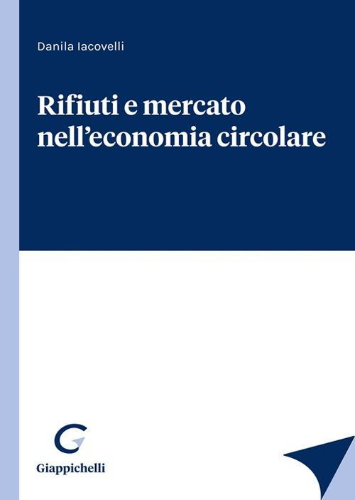 17278447900247-librorifiutiemercatonelleconomiacircolareeditoregiappichellianno2021