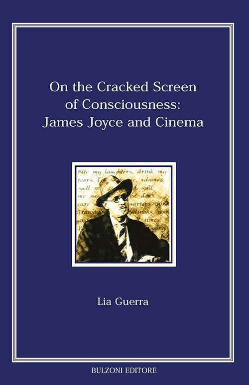 17278457139363-libroonthecrackedscreenofconsciousnessjamesjoyceandcinemaeditorebulzonianno2022