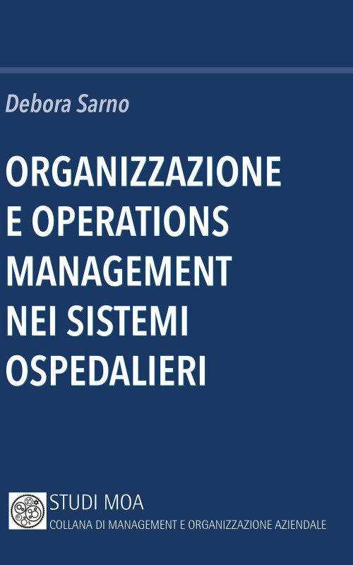 17278459292661-libroorganizzazioneeoperationsmanagementneisistemiospedalierieditoreminervabancariaanno2017