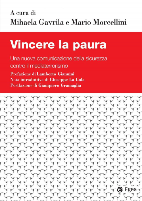 17278462983319-librovincerelapauraunanuovacomunicazionedellasicurezzacontroilmediaterrorismoeditoreegeaanno2022