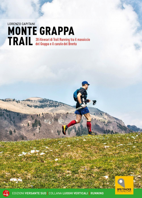 17278463626159-libromontegrappatrail28itinerariditrailrunningtrailmassicciodelgrappaeilcanaledelbrentaeditoreversantesudanno2022