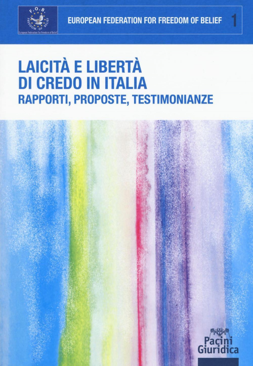 17278463970408-librolaicitaelibertadicredoinitaliarapportipropostetestimonianzeattidelconvegnoroma21dicembre2015editorepacinigiuridicaanno2017