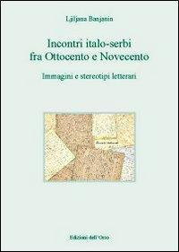 17278465281922-libroincontriitaloserbifraottocentoenovecentoimmaginiestereotipiletterarieditoreedizionidellorsoanno2012