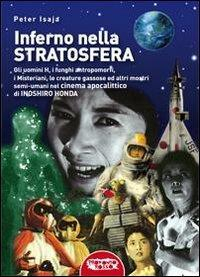 17278468260692-libroinfernonellastratosferagliuominihifunghiantropomorfiimisterianilecreaturegassoseedaltrimostrisemiumaninelcinemaapocalitticodiinoshirohondaeditoreprofondorossoanno2012