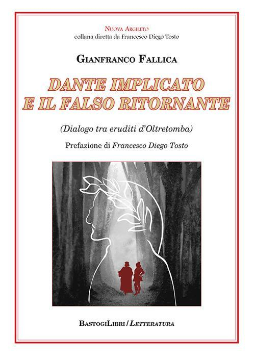 17278470062486-librodanteimplicatoeilfalsoritornantedialogotraeruditidoltretombaeditorebastogilibrianno2022