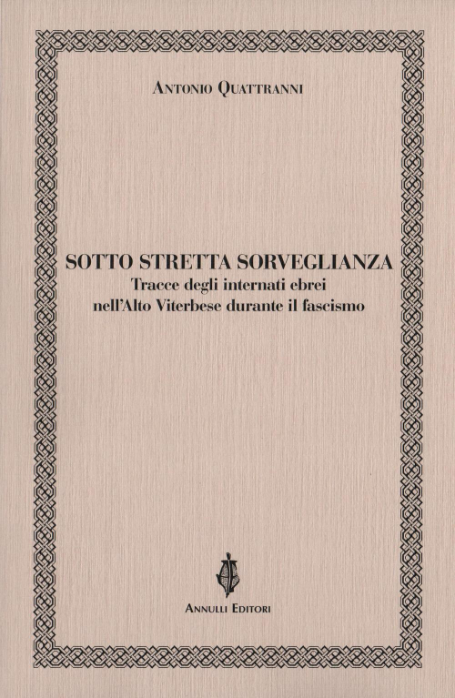 17278470311411-librosottostrettasorveglianzatraccedegliinternatiebreinellaltoviterbeseduranteilfascismoeditoreannullianno2020