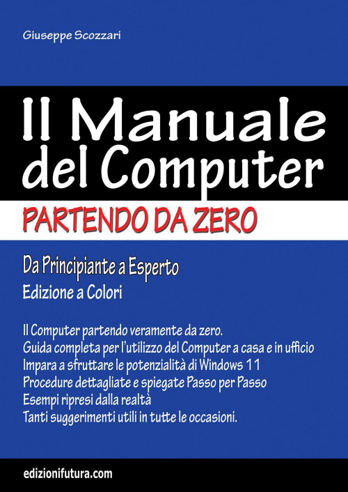 17278472702906-libroilmanualedelcomputerpartendodazeroedizionewindows11editoreedizionifuturacomanno2022