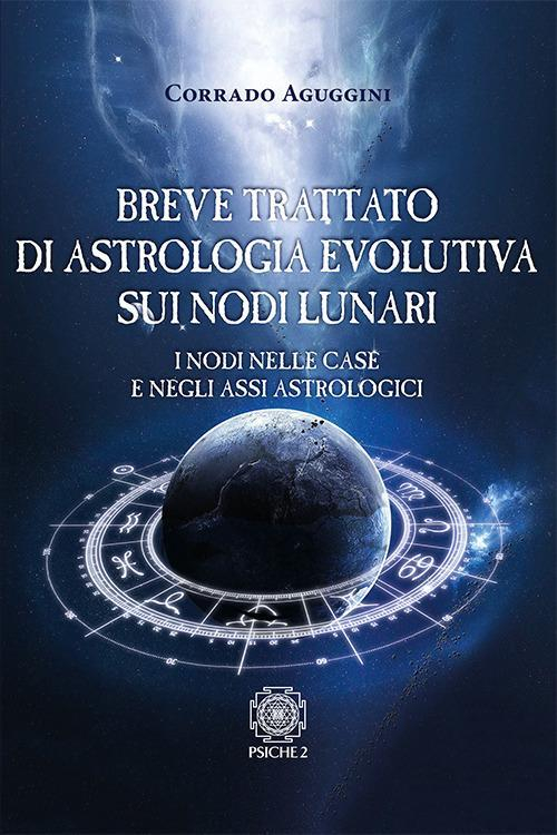 17278474813887-librobrevetrattatodiastrologiaevolutivasuinodilunariinodinellecaseenegliassiastrologicieditorepsiche2anno2017