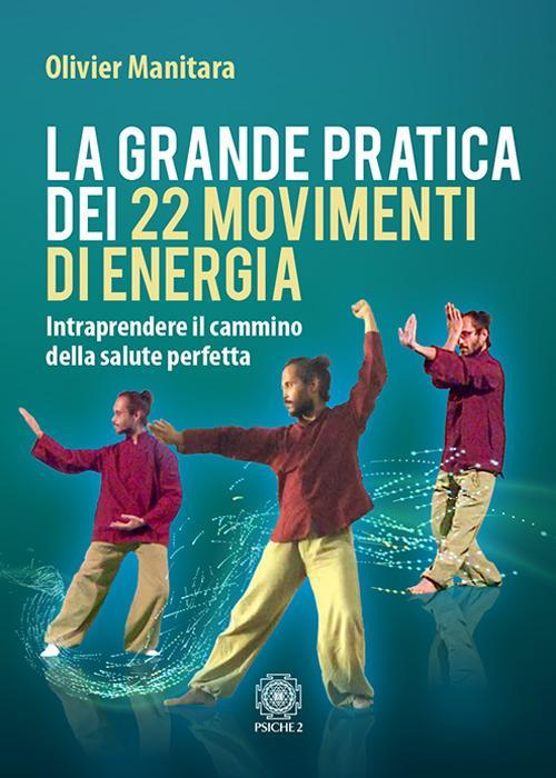 17278480058796-librolagrandepraticadei22movimentidienergiaintraprendereilcamminodellasaluteperfettaeditorepsiche2anno2018