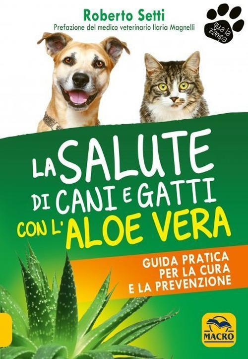 17278480535016-librolasalutedicaniegatticonlaloeveraguidapraticaperlacuraelaprevenzioneeditoremacroedizionianno2021