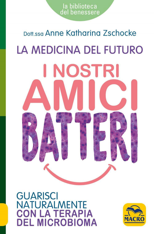 17278480630034-libroinostriamicibatteriguariscinaturalmenteconlaterapiadelmicrobiomaeditoremacroedizionianno2022