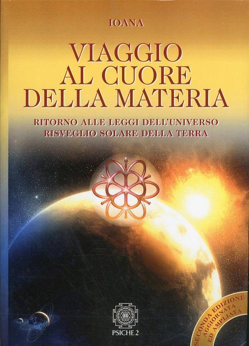 1727848066131-libroviaggioalcuoredellamateriaritornoalleleggidelluniversorisvegliosolaredellaterraeditorepsiche2anno2010