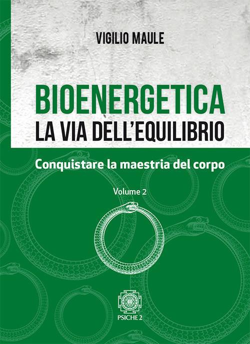 17278480771793-librobioenergeticalaviadellequilibriovol2conquistarelamaestriadelcorpoeditorepsiche2anno2018