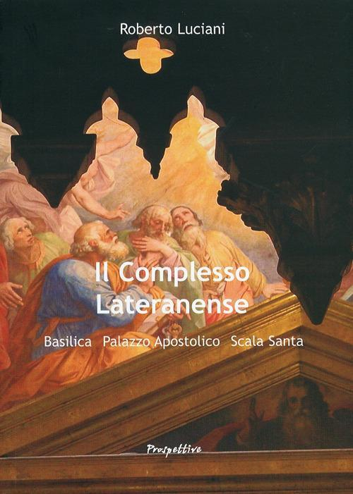 17278481082278-libroilcomplessolateranenseeditoreprospettiveedizionianno2009