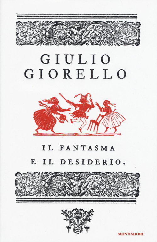 17278498676802-libroilfantasmaeildesiderioeditoremondadorianno2015