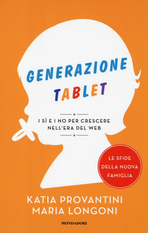 17278499260904-librogenerazionetabletisieinopercrescerenelleradelwebeditoremondadorianno2014