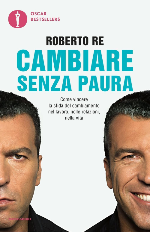 1727850234199-librocambiaresenzapauracomevincerelasfidadelcambiamentonellavoronellerelazioninellavitaeditoremondadorianno2016