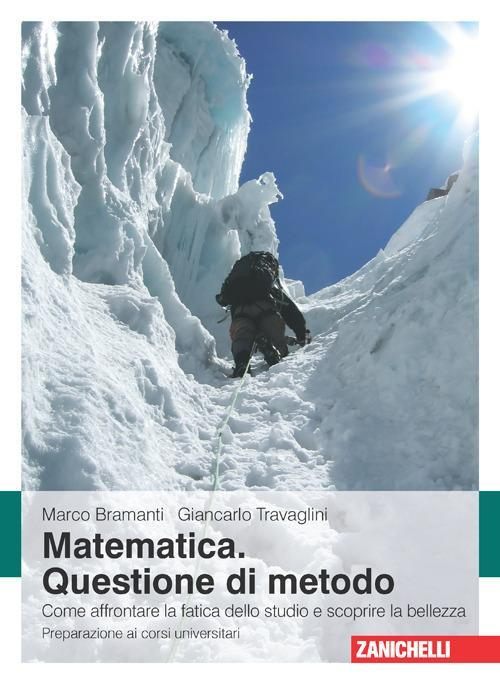 17278536812845-libromatematicaquestionedimetodocomeaffrontarelafaticadellostudioescoprirelabellezzapreparazioneaicorsiuniversitarieditorezanichellianno2009